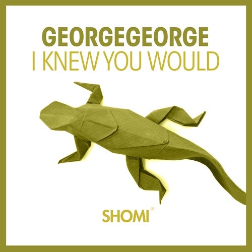 georgeGEORGE - I Knew You Would [SHOMI026DBEA]